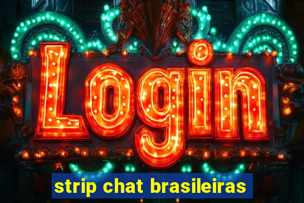 strip chat brasileiras